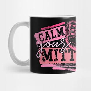 Calm Your Mitts Mug